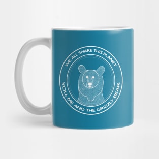 Grizzly Bear - We All Share This Planet - animal lovers design Mug